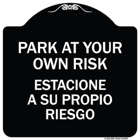 Park At Your Own Risk Estacione A Su Propio Riesgo Heavy-Gauge Aluminum Architectural Sign